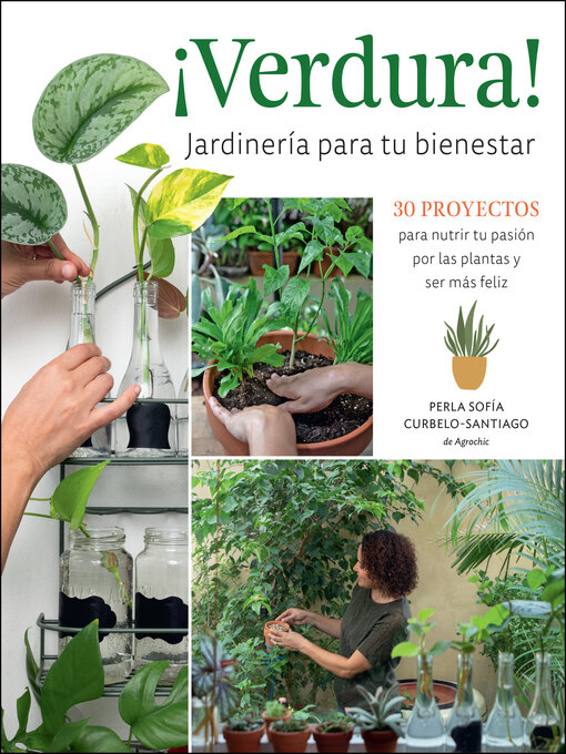 Title details for ¡Verdura! – Jardinería para tu bienestar / ¡Verdura! – Living a Garden Life (Spanish Edition) by Perla Sofía Curbelo-Santiago - Available